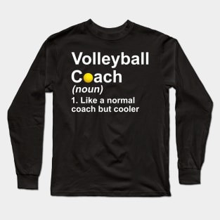 Volleyball Coach Noun Like A Normal Coach But Cooler Long Sleeve T-Shirt